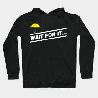 Wait for it Hoodie